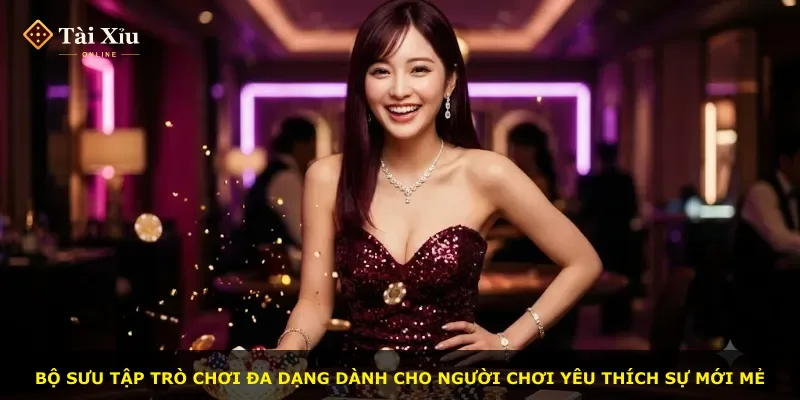 Bộ sưu tập trò chơi đa dạng dành cho người chơi yêu thích sự mới mẻ