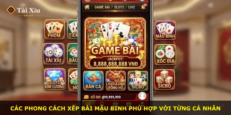 Các phong cách xếp bài mậu binh phù hợp với từng cá nhân