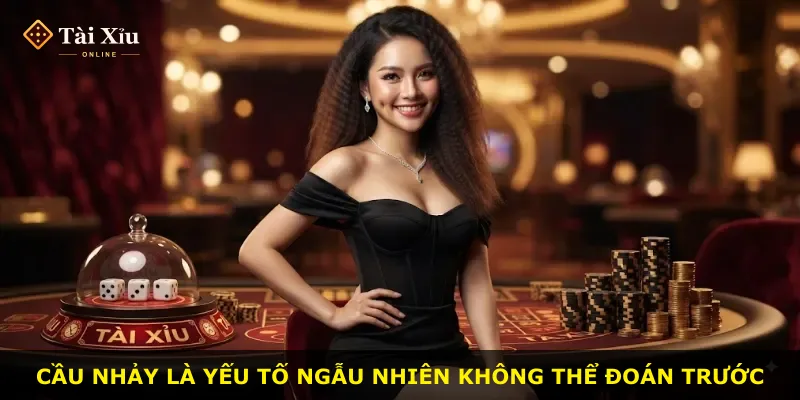 Cầu nhảy là yếu tố ngẫu nhiên không thể đoán trước