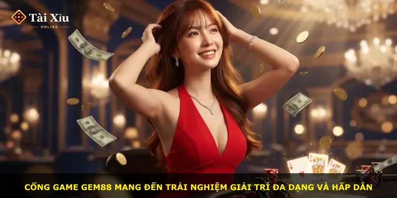 Cổng game Gem88 mang đến trải nghiệm giải trí đa dạng và hấp dẫn