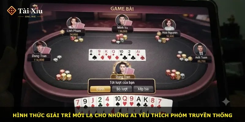 Hình thức giải trí mới lạ cho những ai yêu thích Phỏm truyền thống