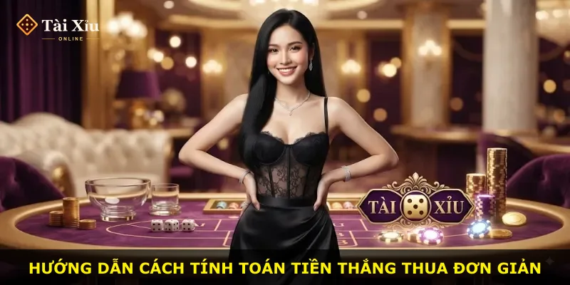 Hướng dẫn cách tính toán tiền thắng thua đơn giản