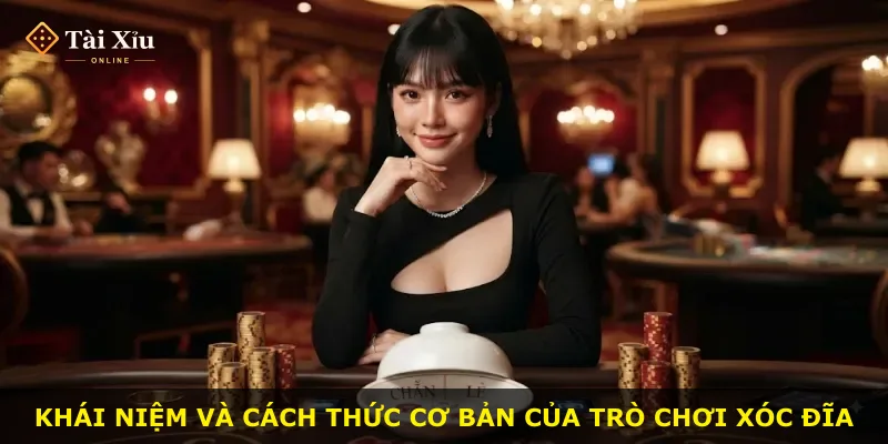 Khái niệm và cách thức cơ bản của trò chơi xóc đĩa