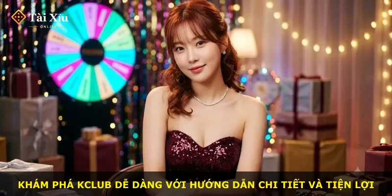 Khám phá KCLUB dễ dàng với hướng dẫn chi tiết và tiện lợi
