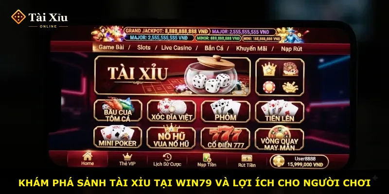 Khám phá sảnh tài xỉu tại WIN79 và lợi ích cho người chơi