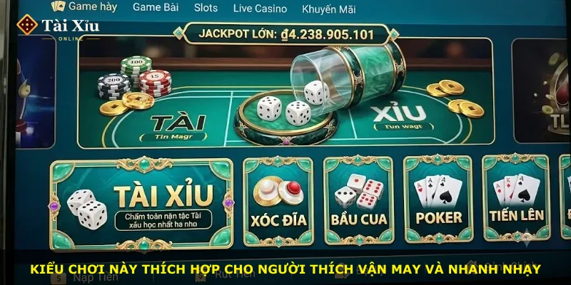 Kiểu chơi này thích hợp cho người thích vận may và nhanh nhạy