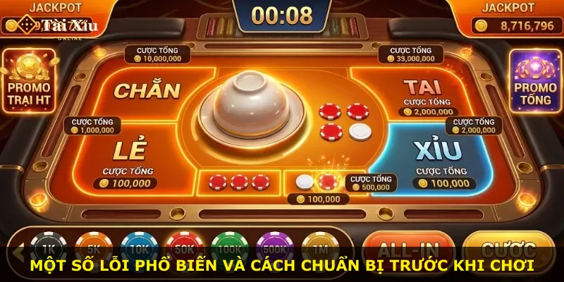 Một số lỗi phổ biến và cách chuẩn bị trước khi chơi
