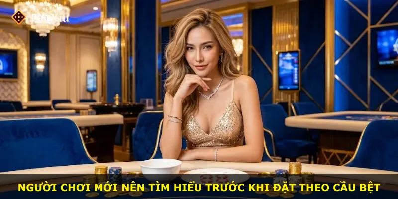Người chơi mới nên tìm hiểu trước khi đặt theo cầu bệt