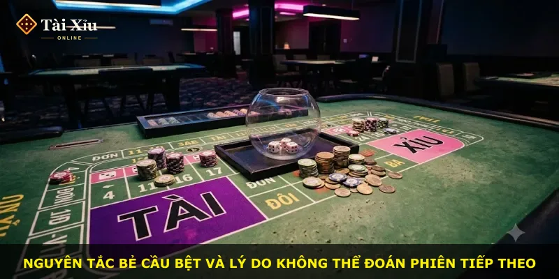Nguyên tắc bẻ cầu bệt và lý do không thể đoán phiên tiếp theo