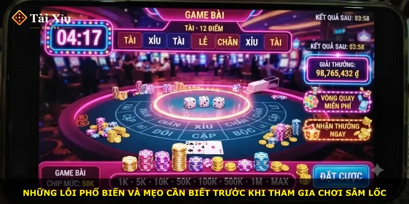 Những lỗi phổ biến và mẹo cần biết trước khi tham gia chơi Sâm lốc