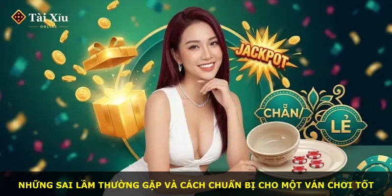 Những sai lầm thường gặp và cách chuẩn bị cho một ván chơi tốt