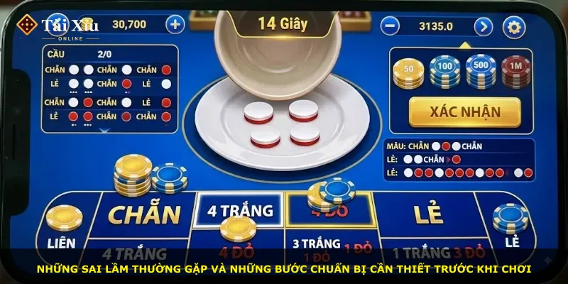 Những sai lầm thường gặp và những bước chuẩn bị cần thiết trước khi chơi