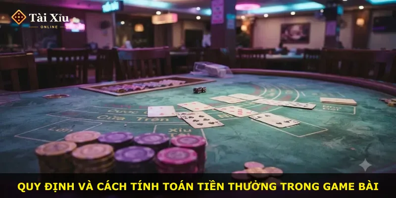 Quy định và cách tính toán tiền thưởng trong game bài