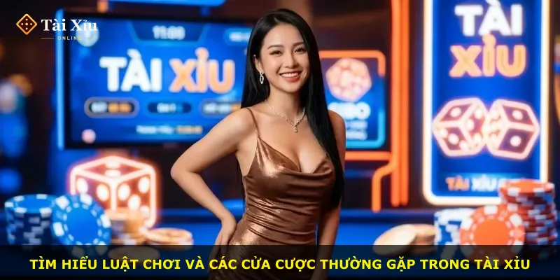 Tìm hiểu luật chơi và các cửa cược thường gặp trong tài xỉu