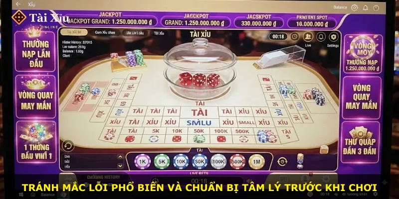 Tránh mắc lỗi phổ biến và chuẩn bị tâm lý trước khi chơi