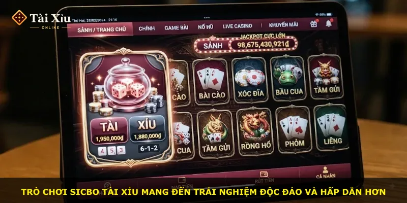 Trò chơi Sicbo tài xỉu mang đến trải nghiệm độc đáo và hấp dẫn hơn