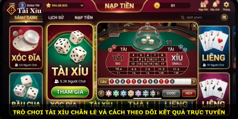 Trò chơi tài xỉu chẵn lẻ và cách theo dõi kết quả trực tuyến