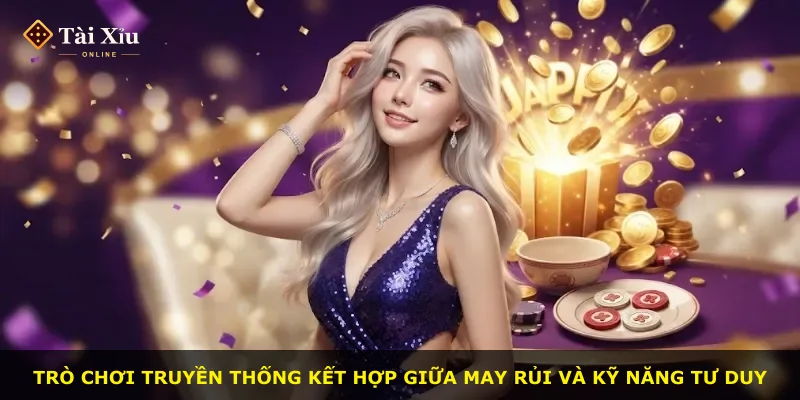 Trò chơi truyền thống kết hợp giữa may rủi và kỹ năng tư duy
