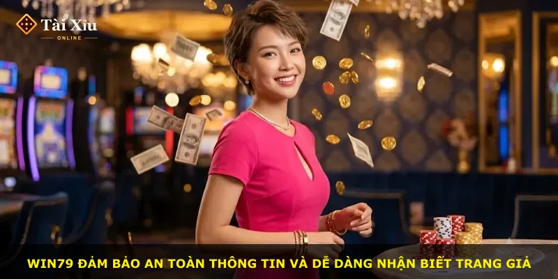 Win79 đảm bảo an toàn thông tin và dễ dàng nhận biết trang giả